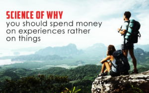 Debunking myths about spending, Why experiences are worth it